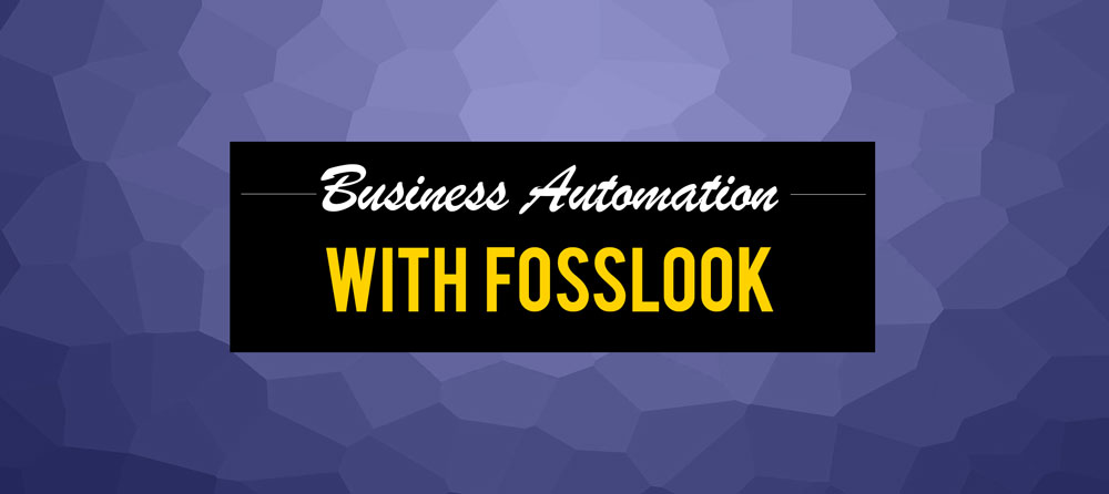 FossLook will help you to automate your business in no time