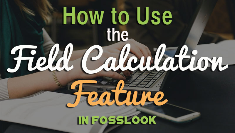 How fields calculation can help you quickly accomplish your daily business tasks