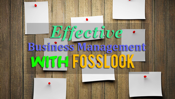 How to effectively manage your business with FossLook